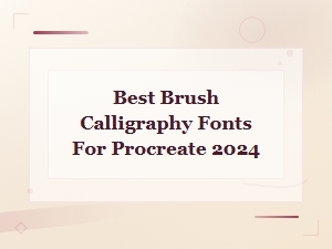 Best Brush Calligraphy Fonts for Procreate 2024 – Top Picks & Free Downloads