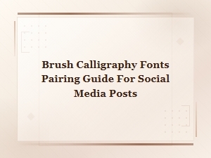 Brush Calligraphy Fonts Pairing Guide for Stunning Social Media Posts