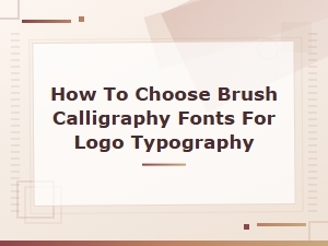 How to Choose the Perfect Brush Calligraphy Font for Your Logo Typography