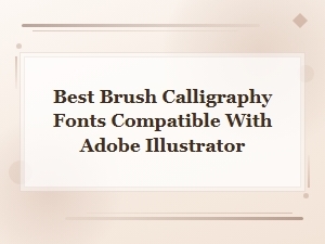 Best Brush Calligraphy Fonts Compatible with Adobe Illustrator for Commercial Use