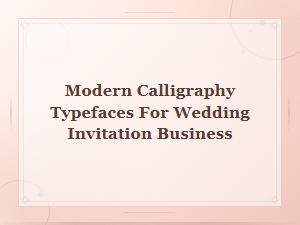 Modern Calligraphy Fonts for Wedding Invitation Business Use