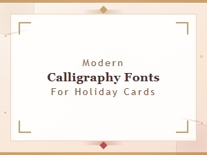 Elegant Modern Calligraphy Fonts for Your Holiday Cards