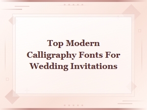Top Modern Calligraphy Fonts for Wedding Invitations in 2024